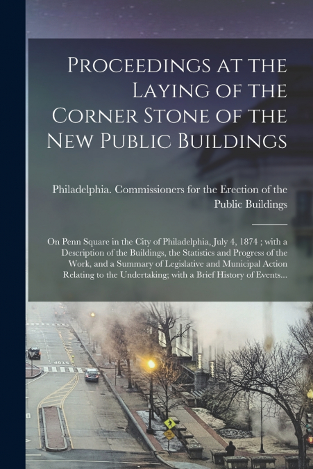 Proceedings at the Laying of the Corner Stone of the New Public Buildings