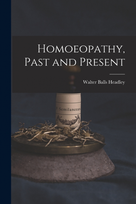 Homoeopathy, Past and Present