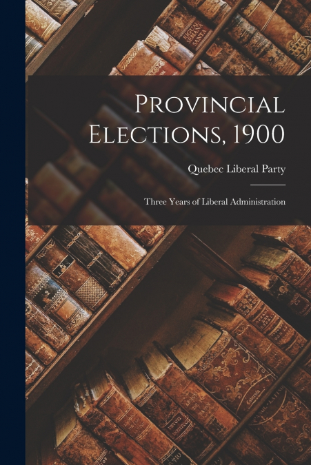 Provincial Elections, 1900 [microform]