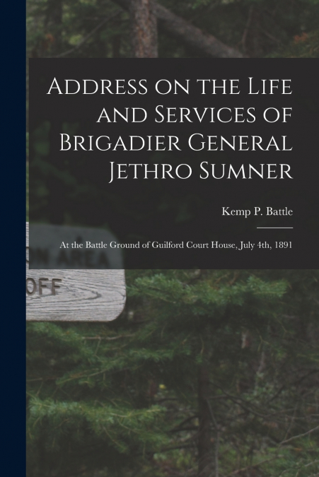 Address on the Life and Services of Brigadier General Jethro Sumner