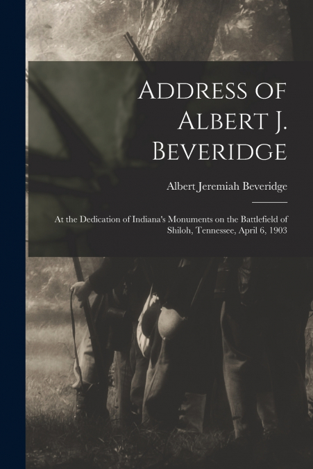 Address of Albert J. Beveridge