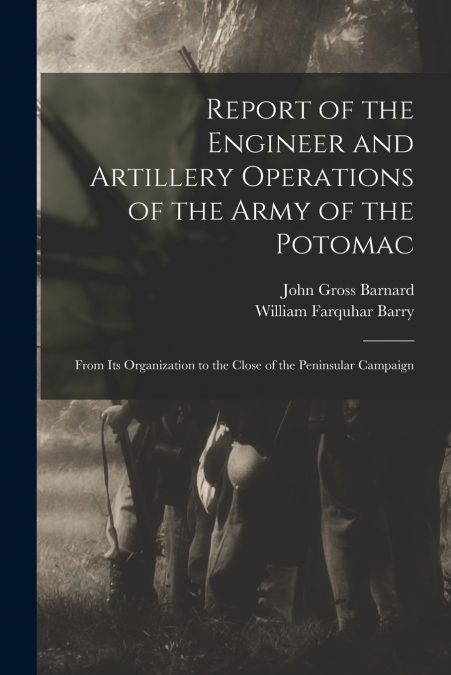 Report of the Engineer and Artillery Operations of the Army of the Potomac
