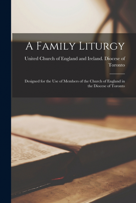 A Family Liturgy [microform]