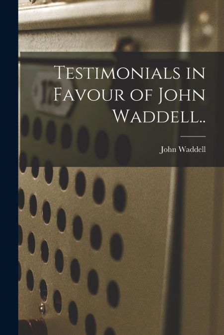 Testimonials in Favour of John Waddell..