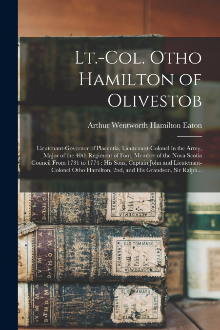 Lt.-Col. Otho Hamilton of Olivestob [microform]