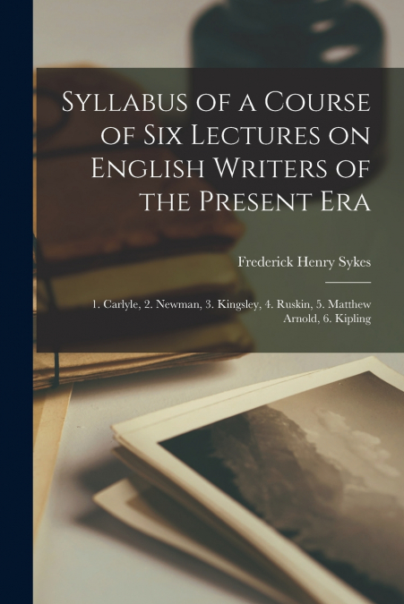 Syllabus of a Course of Six Lectures on English Writers of the Present Era [microform]