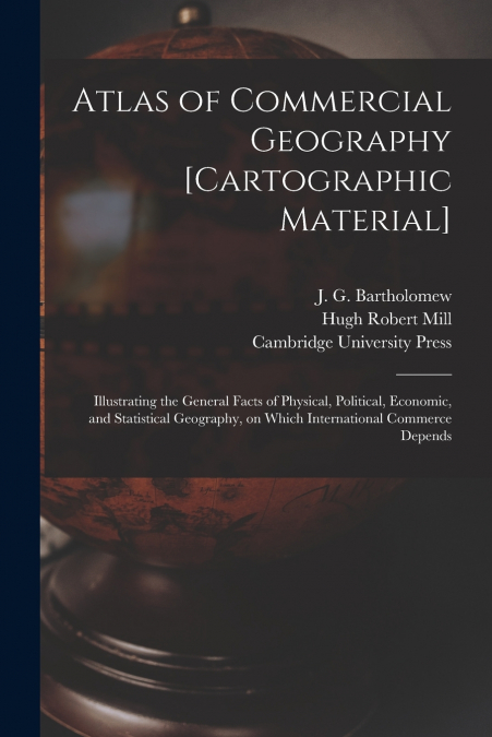 Atlas of Commercial Geography [cartographic Material]