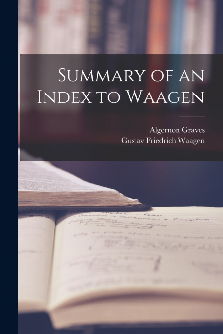 Summary of an Index to Waagen