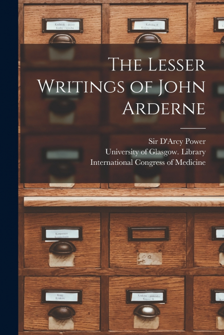 The Lesser Writings of John Arderne [electronic Resource]