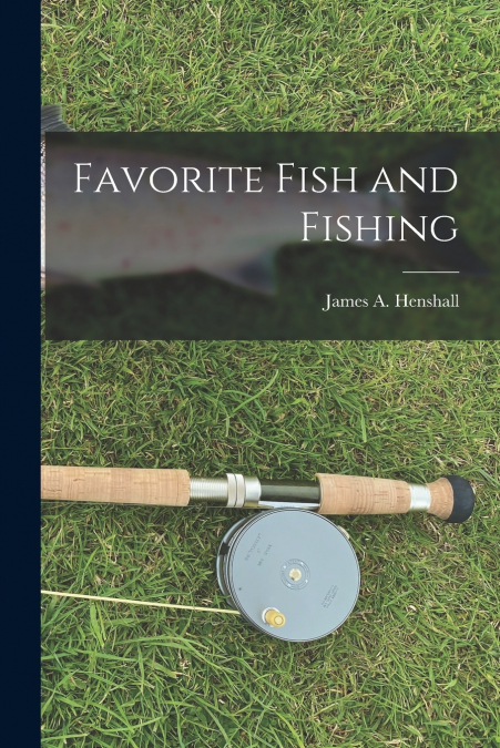 Favorite Fish and Fishing [microform]