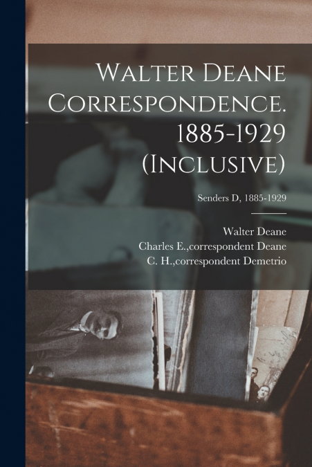 Walter Deane Correspondence. 1885-1929 (inclusive); Senders D, 1885-1929
