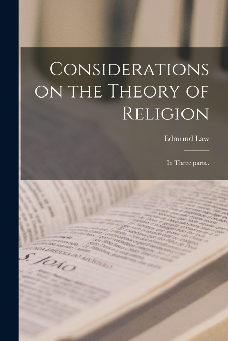Considerations on the Theory of Religion [microform]
