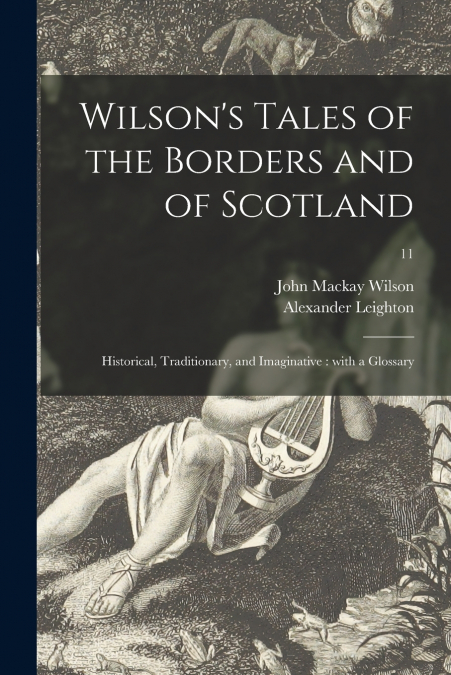 Wilson’s Tales of the Borders and of Scotland