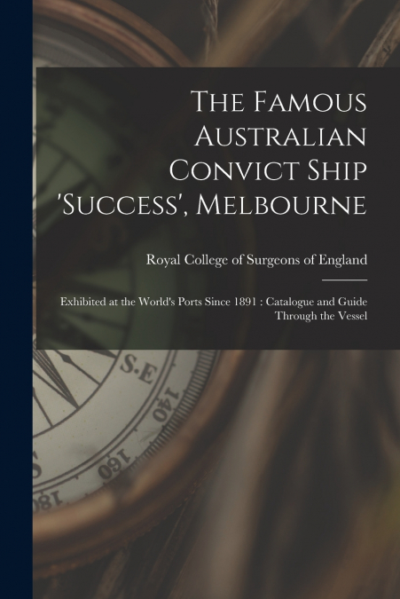 The Famous Australian Convict Ship ’Success’, Melbourne