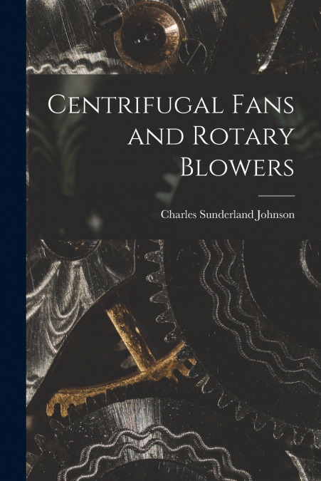 Centrifugal Fans and Rotary Blowers
