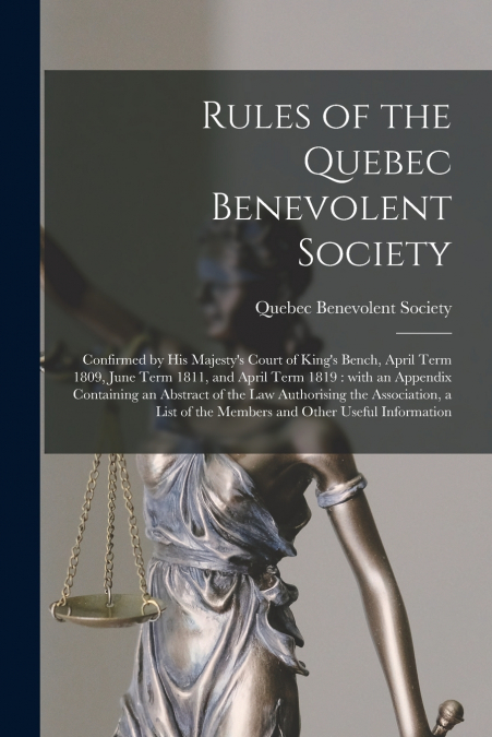 Rules of the Quebec Benevolent Society [microform]