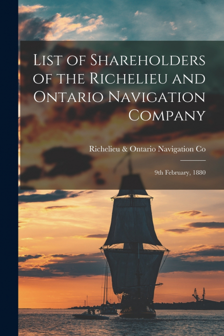 List of Shareholders of the Richelieu and Ontario Navigation Company [microform]