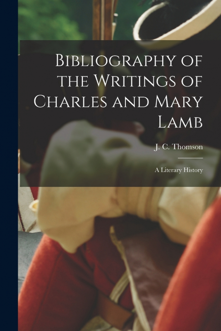 Bibliography of the Writings of Charles and Mary Lamb
