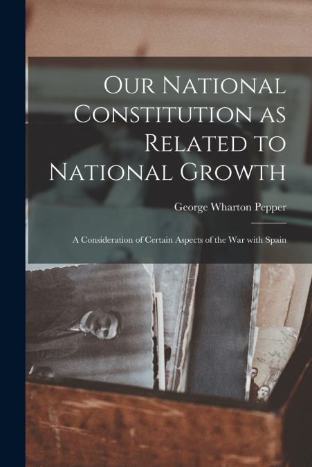 Our National Constitution as Related to National Growth