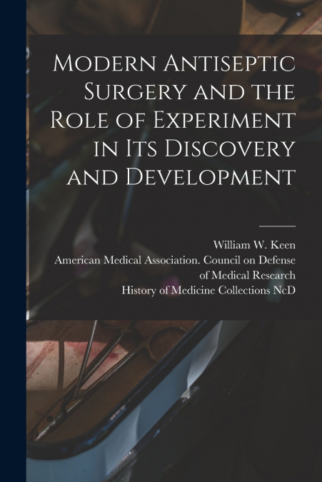 Modern Antiseptic Surgery and the Role of Experiment in Its Discovery and Development