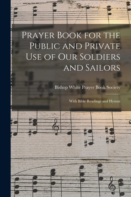 Prayer Book for the Public and Private Use of Our Soldiers and Sailors