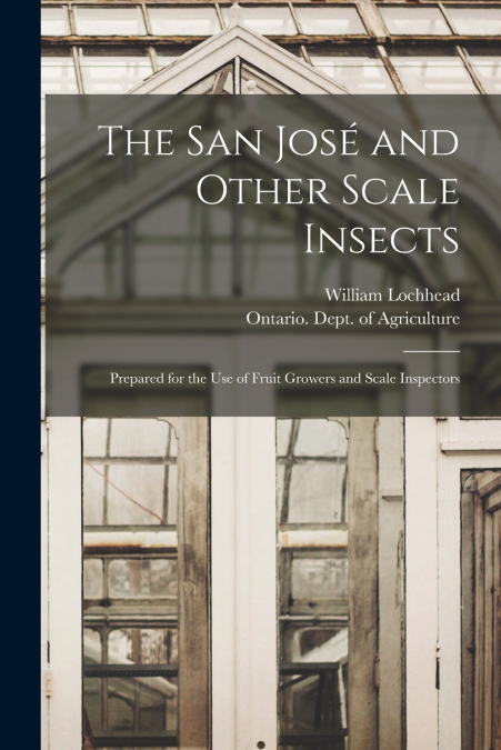 The San José and Other Scale Insects [microform]