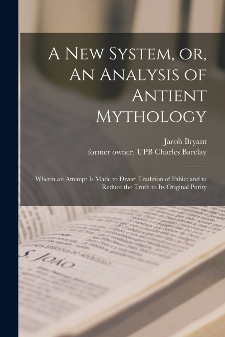 A New System, or, An Analysis of Antient Mythology