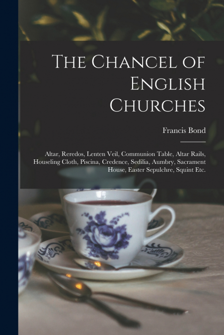 The Chancel of English Churches [microform]
