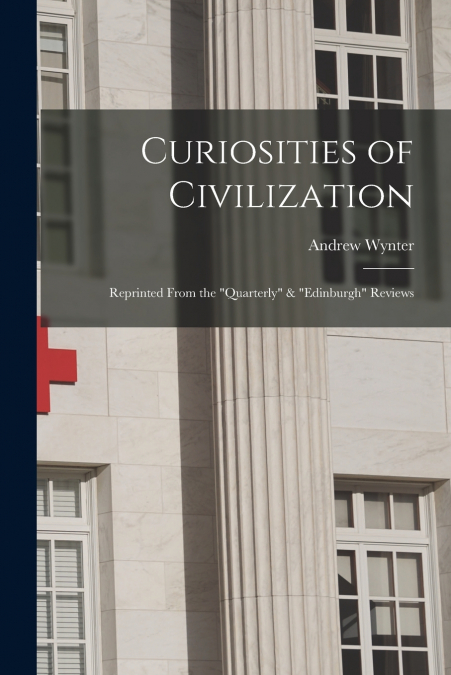 Curiosities of Civilization [electronic Resource]