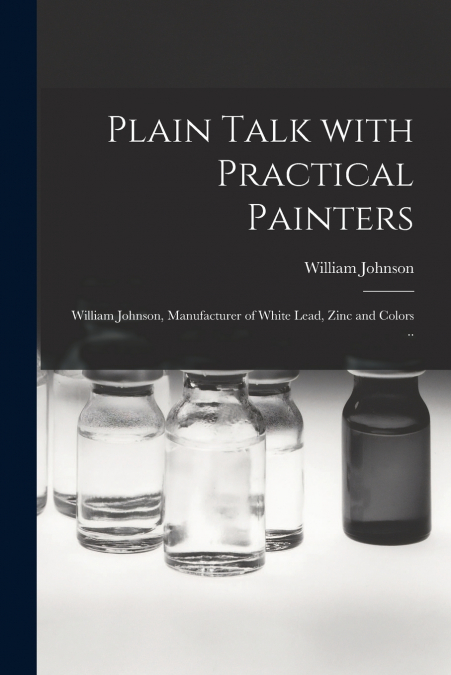 Plain Talk With Practical Painters [microform]