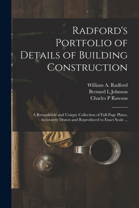 Radford’s Portfolio of Details of Building Construction