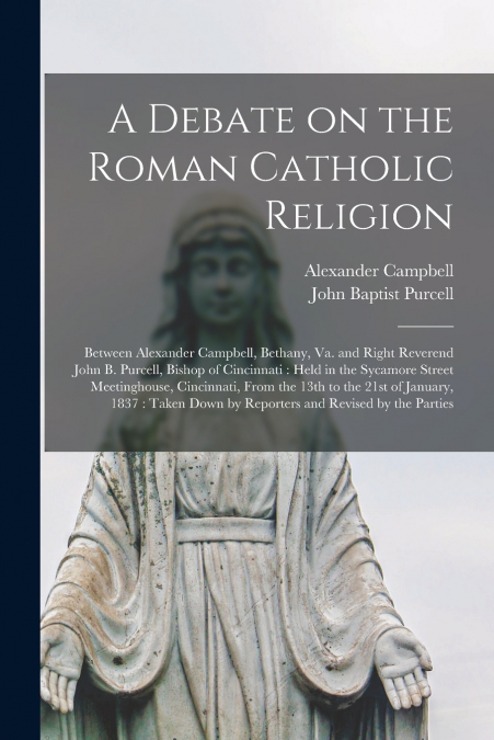 A Debate on the Roman Catholic Religion