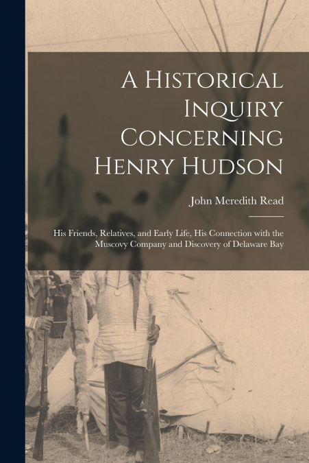 A Historical Inquiry Concerning Henry Hudson [microform]