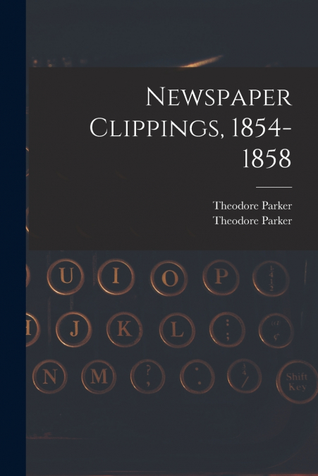 Newspaper Clippings, 1854-1858