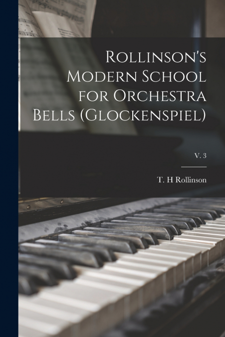 Rollinson’s Modern School for Orchestra Bells (glockenspiel); v. 3