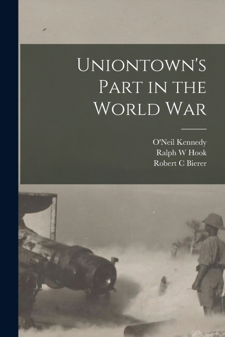 Uniontown’s Part in the World War