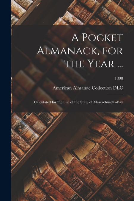 A Pocket Almanack, for the Year ...