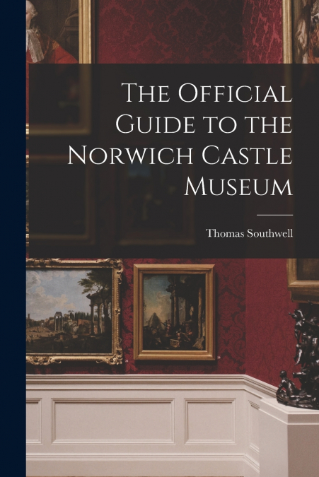 The Official Guide to the Norwich Castle Museum