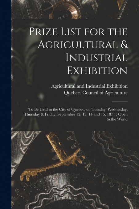 Prize List for the Agricultural & Industrial Exhibition [microform]