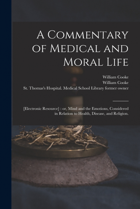 A Commentary of Medical and Moral Life ; [electronic Resource]