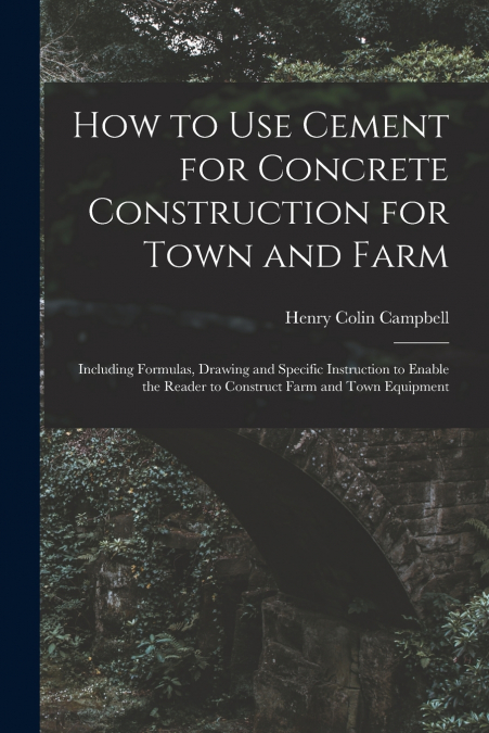 How to Use Cement for Concrete Construction for Town and Farm