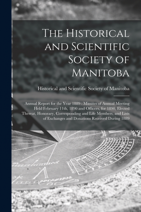The Historical and Scientific Society of Manitoba [microform]
