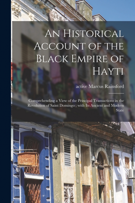 An Historical Account of the Black Empire of Hayti