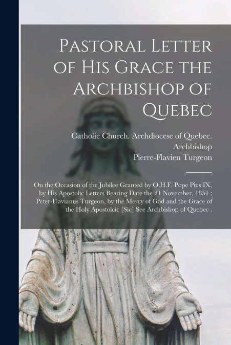 Pastoral Letter of His Grace the Archbishop of Quebec [microform]