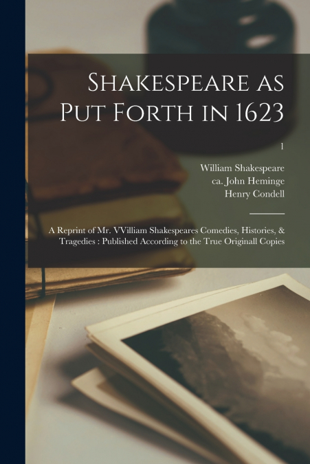 Shakespeare as Put Forth in 1623