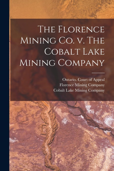 The Florence Mining Co. V. The Cobalt Lake Mining Company
