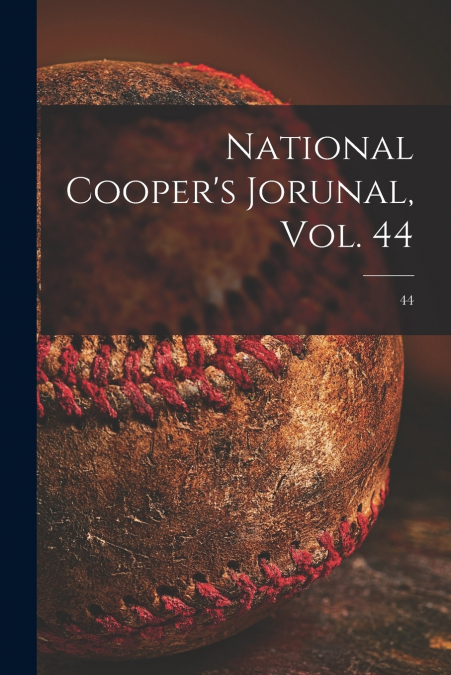 National Cooper’s Jorunal, Vol. 44; 44