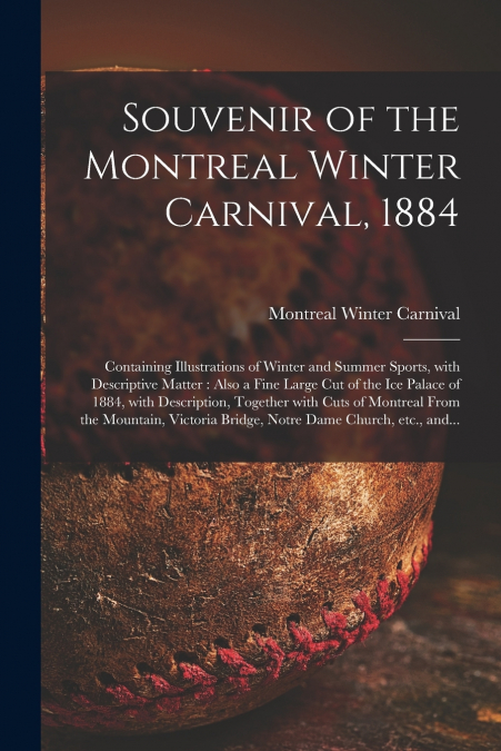 Souvenir of the Montreal Winter Carnival, 1884 [microform]