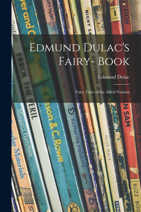 Edmund Dulac’s Fairy- Book