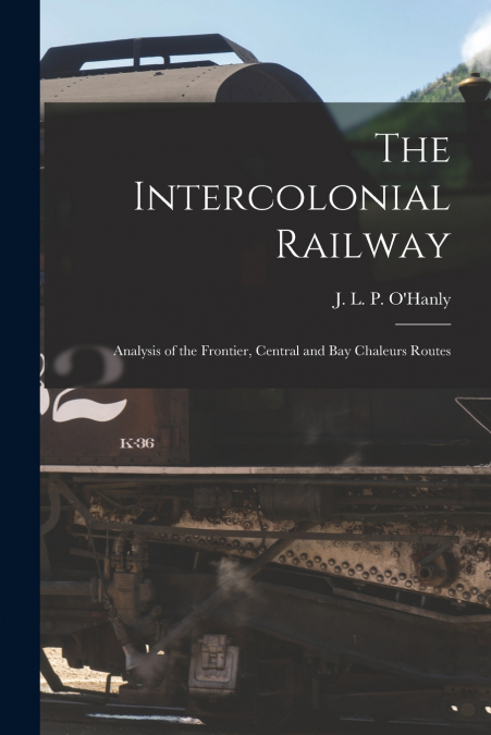 The Intercolonial Railway [microform]